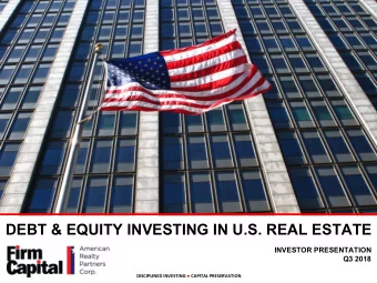 DEBT &amp; EQUITY INVESTING IN U.S. REAL ESTATE  INVESTOR PRESENTATION  Q3 2018    CAPITAL