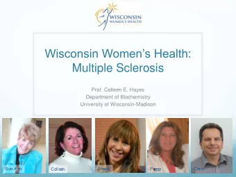 Wisconsin Womens Health:  Multiple Sclerosis  Prof. Colleen E. Hayes  Department of Biochemistry