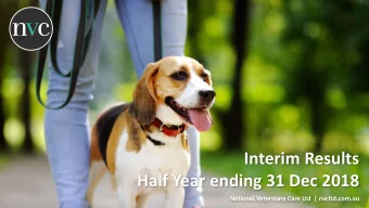 Half Year ending 31 Dec 2018  National Veterinary Care Ltd  | nvcltd.com.au  Important Notice and