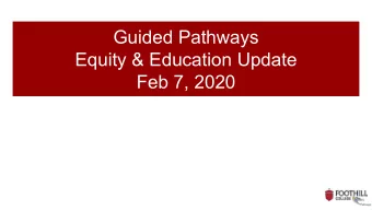 Guided Pathways  Equity &amp; Education Update  Feb 7, 2020  Guided Pathways Decision Making