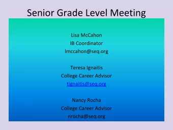 Senior Grade Level Meeting  Lisa McCahon  IB Coordinator  lmccahon@seq.org  Teresa Ignaitis