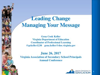 Managing Your Message  Gena Cook Keller  Virginia Department of Education  Coordinator of