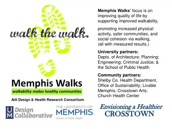 Memphis Walks  Shelby Co. Health Department,  Office of Sustainability; Livable  Memphis; Crosstown