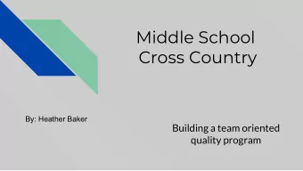 Middle School  Cross Country  By: Heather Baker  Building a team oriented  quality program  If