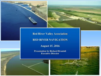 Red River Valley Association  RED RIVER NAVIGATION  August 15, 2016  Presentation by Richard
