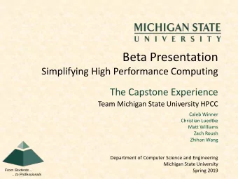 Beta Presentation  Simplifying High Performance Computing  The Capstone Experience  Team Michigan