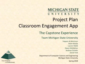 Project Plan  Classroom Engagement App  The Capstone Experience  Team Michigan State University