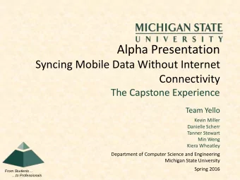 Alpha Presentation  Syncing Mobile Data Without Internet  Connectivity  The Capstone Experience