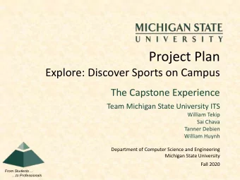Project Plan  Explore: Discover Sports on Campus  The Capstone Experience  Team Michigan State