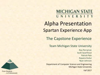 Alpha Presentation  Spartan Experience App  The Capstone Experience  Team Michigan State University
