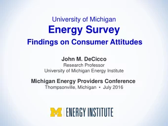 Energy Survey  Findings on Consumer Attitudes John M. DeCicco  Research Professor  University of