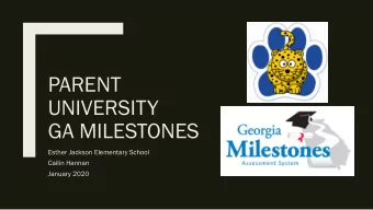 PARENT  UNIVERSITY  GA MILESTONES  Esther Jackson Elementary School  Cailin Hannan  January 2020
