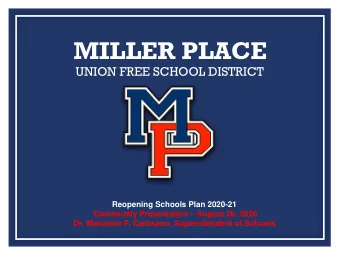 MILLER PLACE  UNION FREE SCHOOL DISTRICT  Reopening Schools Plan 2020-21 Community Presentation