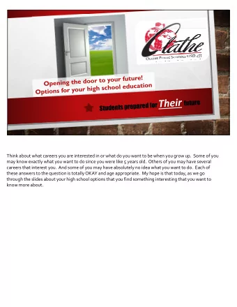 Think about what careers you are interested in or what do you want to be when you grow up. Some of