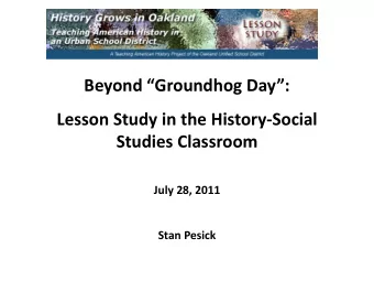 Beyond Groundhog Day:  Lesson Study in the History-Social Studies Classroom  July 28, 2011