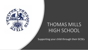 THOMAS MILLS  HIGH SCHOOL  Supporting your child through their GCSEs  Challenging times  GCSEs