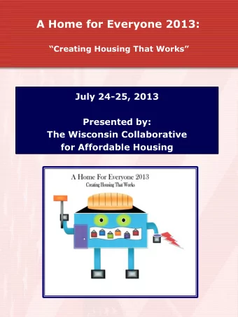 A Home for Everyone 2013: Creating Housing That Works  July 24-25, 2013  Presented by:  The