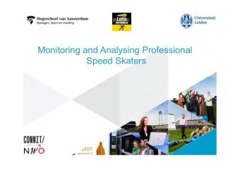 Monitoring and Analysing Professional  Speed Skaters  1  LottoNL-Jumbo Speed Skating Team  Trainer:
