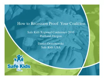How to Recession Proof  Your Coalition  Safe Kids Regional Conference 2010  Portland, Oregon