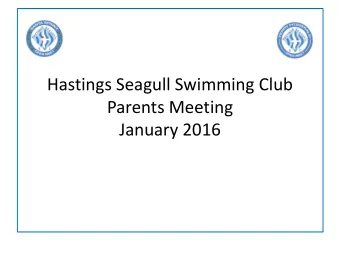 Hastings Seagull Swimming Club  Parents Meeting  January 2016  Planning &amp;  Training Zones