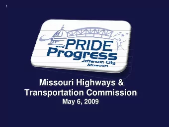 Missouri Highways &amp;  Transportation Commission  May 6, 2009  Introductions  2  Presentation