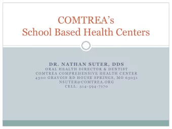 COMTREAs  School Based Health Centers  DR. NATHAN SUTER, DDS  O R A L  H E A L T H  D I R E C T