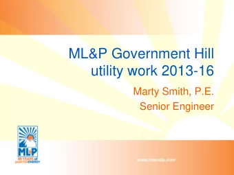 ML&amp;P Government Hill  utility work 2013-16  Marty Smith, P.E.  Senior Engineer  Order of work