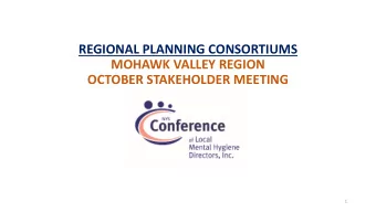 REGIONAL PLANNING CONSORTIUMS  MOHAWK VALLEY REGION  OCTOBER STAKEHOLDER MEETING  1  REGIONAL