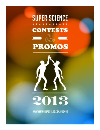 www.venturebrosblog.com/promos  What is  Super Science?  OVERVIEW  1.0  CONTESTS  1.1 Bif Bang Pow!