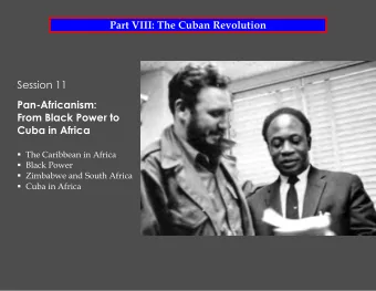 Part VIII: The Cuban Revolution  Session 11  Pan-Africanism:  From Black Power to  Cuba in Africa