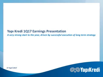Yap Kredi 1Q17 Earnings Presentation  A very strong start to the year, driven by successful
