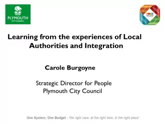 Learning from the experiences of Local  Authorities and Integration  Carole Burgoyne  Strategic