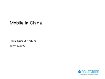 Mobile in China  Shuai Quan &amp; Kai Mai  July 15, 2009  Agenda  Quick self-intro (5 min)