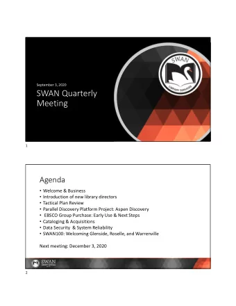 SWAN Quarterly  Meeting  1  1  Agenda  Welcome &amp; Business  Introduction of new library