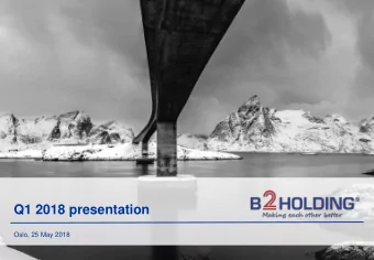 Q1 2018 presentation  Oslo, 25 May 2018  B2Holding status update Q1 2018  Overview  All-time high