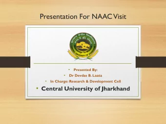 Presentation For NAAC Visit    Presented By:    Dr Devdas B. Laata    In Charge: Research