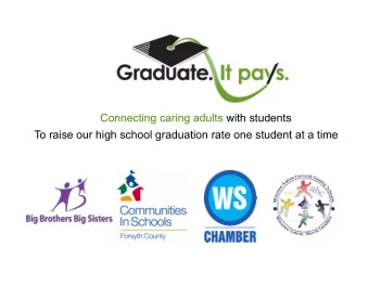 Connecting caring adults with students  To raise our high school graduation rate one student at a
