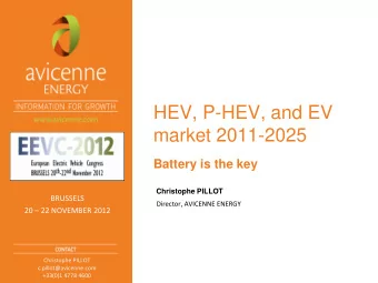 HEV, P-HEV, and EV  market 2011-2025  Battery is the key  Christophe PILLOT  BRUSSELS  Director,