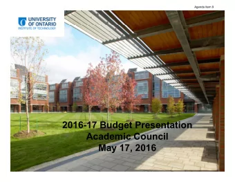 2016-17 Budget Presentation  Academic Council  May 17, 2016  1  Agenda Item 9  Agenda  Budget