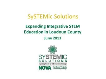 SySTEMic Solutions  Expanding Integrative STEM  Education in Loudoun County  June 2013  There are