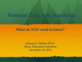 National Core Arts Standards  What do YOU need to know?  Johanna J. Siebert, Ph.D.  Music Education