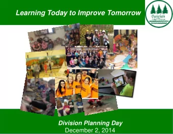 Learning Today to Improve Tomorrow  Division Planning Day  December 2, 2014  Boar  Board of  d of T