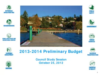 2013-2014 Preliminary Budget  Council Study Session  October 25, 2012  1  Proposed Budget Agendas