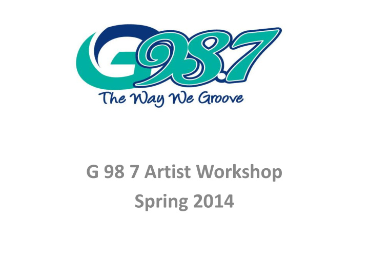 g 98 7 artist workshop spring 2014 why we do what we do