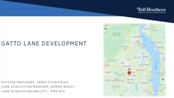 GATTO LANE DEVELOPMENT  D I V I S I O N  P R E S I D E N T :  J A M E S  F I T Z P AT R I C K  L A