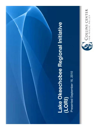 Lake Okeechobee Regional Initiative  Presented September 16, 2010  (LORI)  )  (  LORI: Glades,