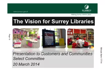 The Vision for Surrey Libraries  Page 13  Minute Item 17/14  Presentation to Customers and