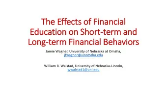 The Effects of Fin  inancial  Education on Short-term and  Long-term Fin  inancial Behaviors  Jamie