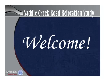 Saddle Creek Road Relocation Study  Format of the Meeting   Open House   Brief presentations