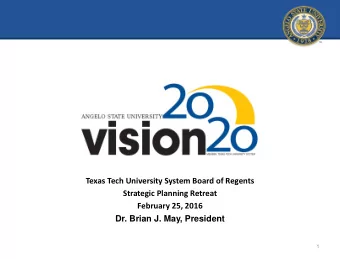 Texas Tech University System Board of Regents  Strategic Planning Retreat  February 25, 2016 Dr.